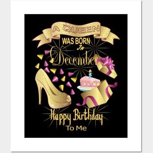 A Queen Was Born In December Happy Birthday To Me Posters and Art